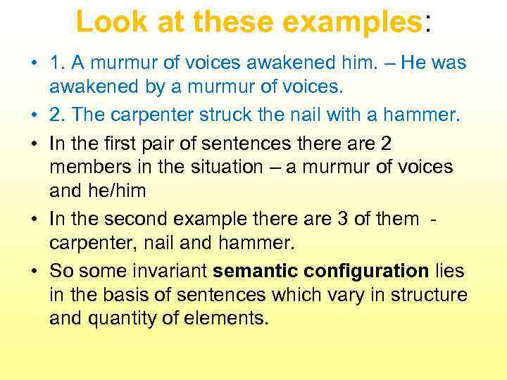 Look at these examples: • 1. A murmur of voices awakened him. – He