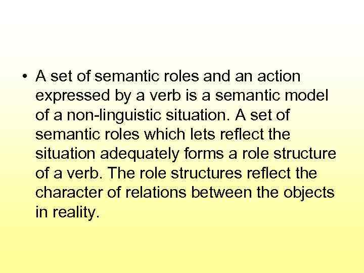  • A set of semantic roles and an action expressed by a verb