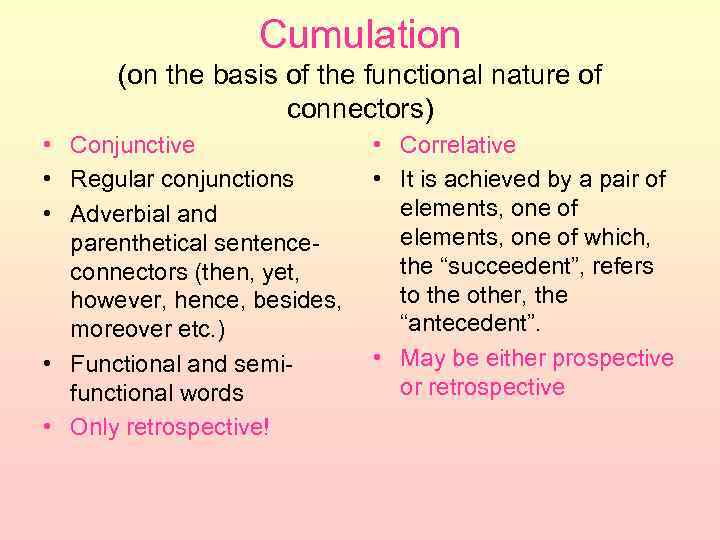 Cumulation (on the basis of the functional nature of connectors) • Conjunctive • Regular