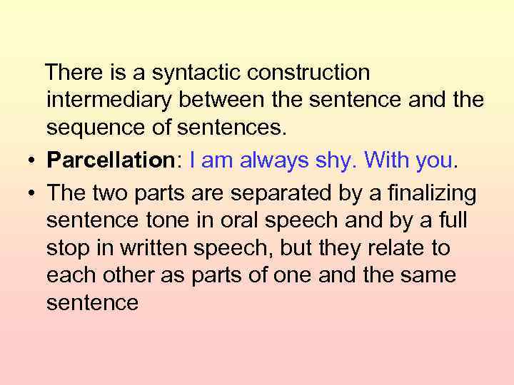 There is a syntactic construction intermediary between the sentence and the sequence of sentences.