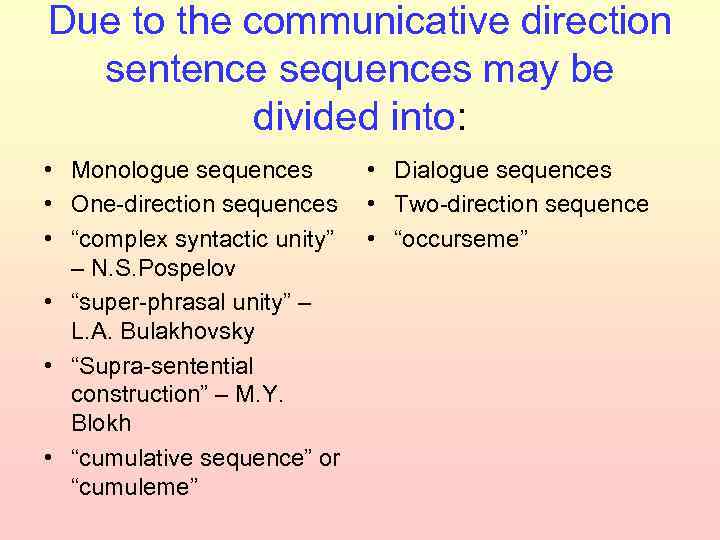 Due to the communicative direction sentence sequences may be divided into: • Monologue sequences