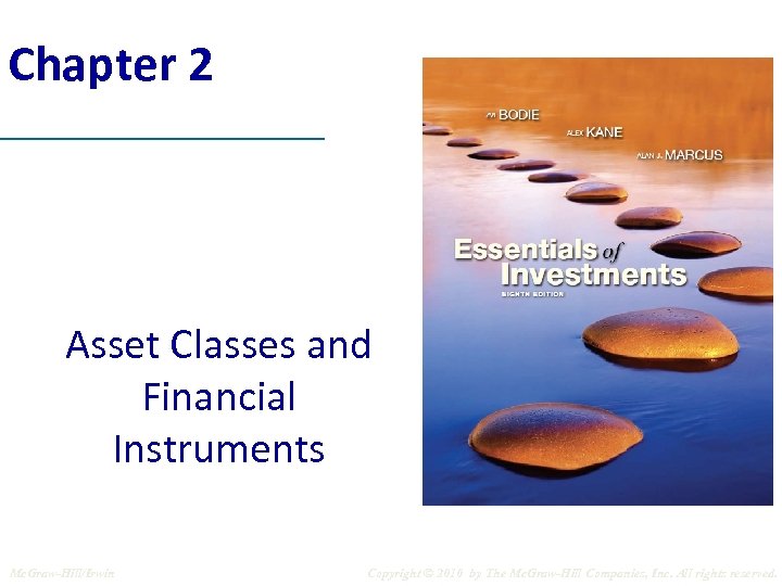 Chapter 2 Asset Classes and Financial Instruments Mc. Graw-Hill/Irwin Copyright © 2010 by The