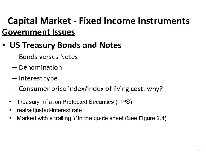 Capital Market - Fixed Income Instruments Government Issues • US Treasury Bonds and Notes