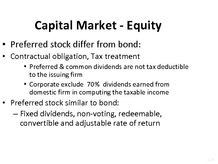 Capital Market - Equity • Preferred stock differ from bond: • Contractual obligation, Tax