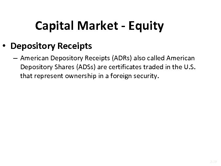 Capital Market - Equity • Depository Receipts – American Depository Receipts (ADRs) also called