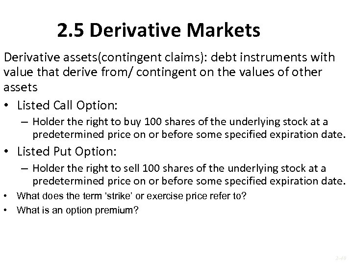 2. 5 Derivative Markets Derivative assets(contingent claims): debt instruments with value that derive from/