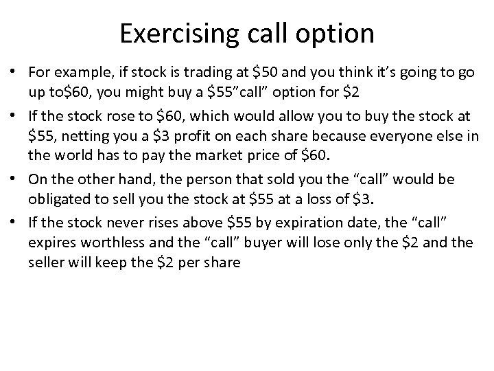 Exercising call option • For example, if stock is trading at $50 and you