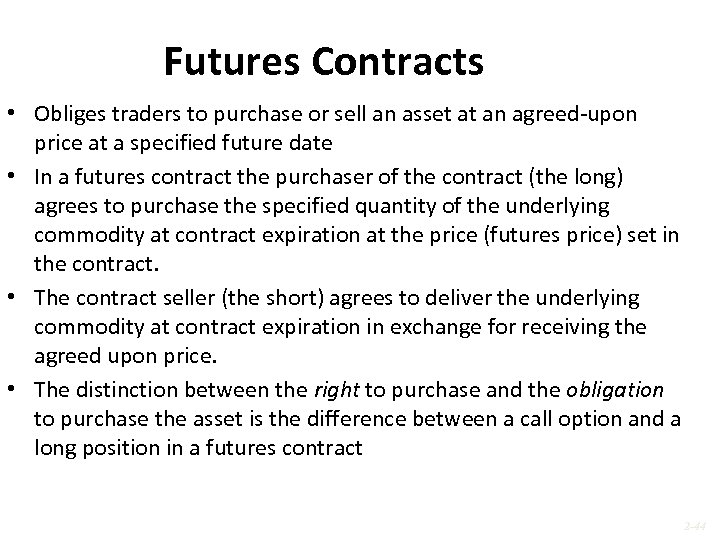 Futures Contracts • Obliges traders to purchase or sell an asset at an agreed-upon