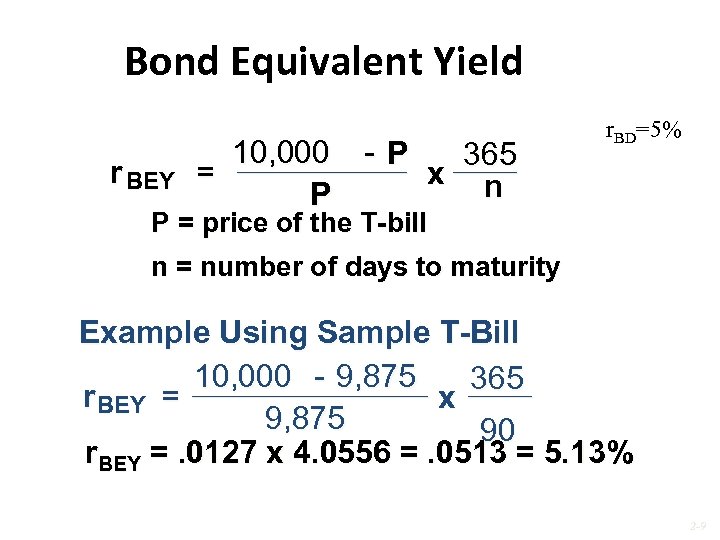 Bond Equivalent Yield r BEY 10, 000 - P 365 = x n P