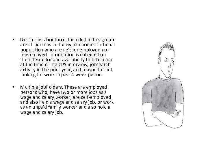  • Not in the labor force. Included in this group are all persons