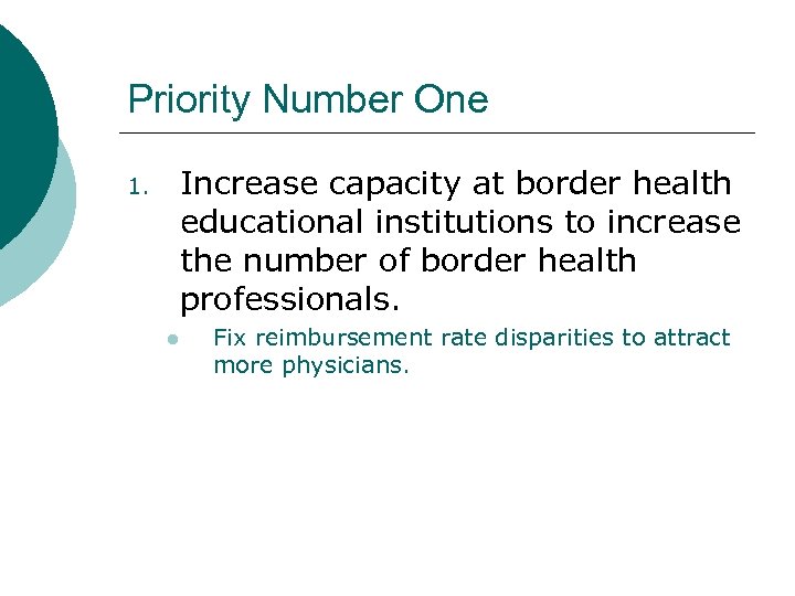 Priority Number One Increase capacity at border health educational institutions to increase the number