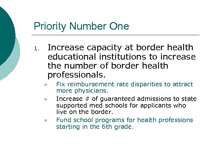 Priority Number One Increase capacity at border health educational institutions to increase the number