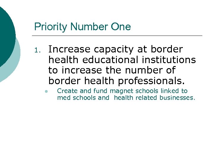 Priority Number One Increase capacity at border health educational institutions to increase the number