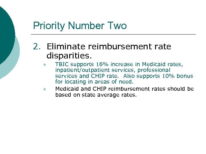 Priority Number Two 2. Eliminate reimbursement rate disparities. l l TBIC supports 16% increase