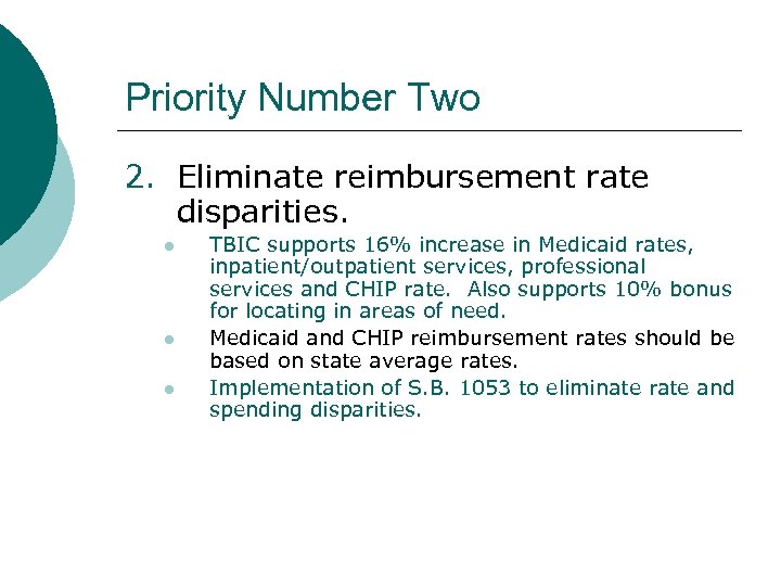 Priority Number Two 2. Eliminate reimbursement rate disparities. l l l TBIC supports 16%