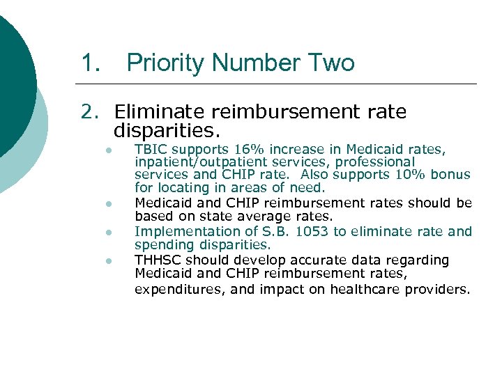1. Priority Number Two 2. Eliminate reimbursement rate disparities. l l TBIC supports 16%