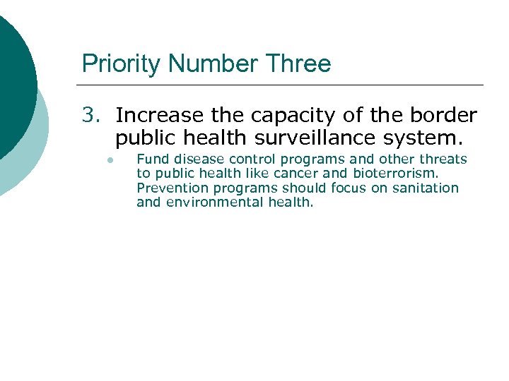 Priority Number Three 3. Increase the capacity of the border public health surveillance system.