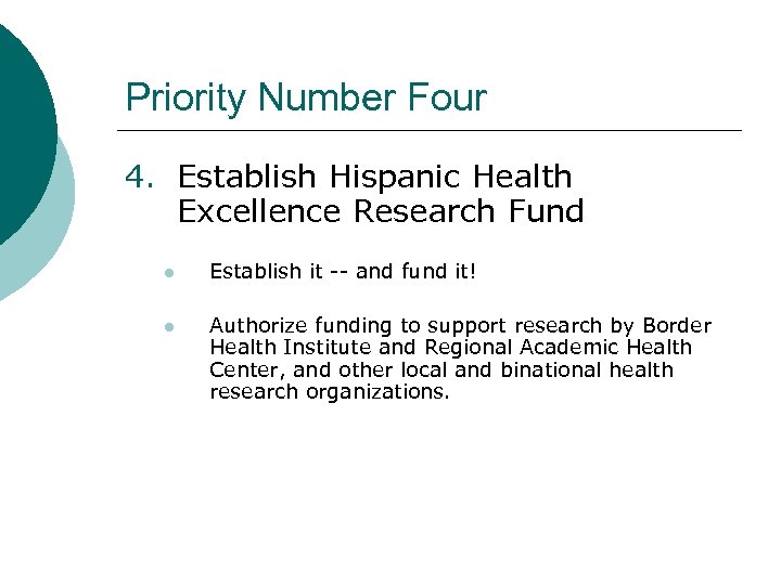 Priority Number Four 4. Establish Hispanic Health Excellence Research Fund l Establish it --