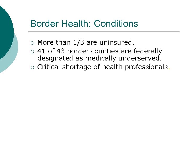 Border Health: Conditions ¡ ¡ ¡ More than 1/3 are uninsured. 41 of 43