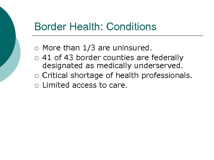 Border Health: Conditions ¡ ¡ More than 1/3 are uninsured. 41 of 43 border