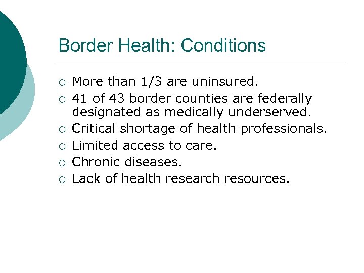 Border Health: Conditions ¡ ¡ ¡ More than 1/3 are uninsured. 41 of 43