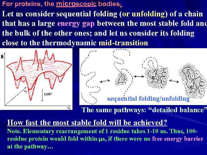 For proteins, the microscopic bodies Let us consider sequential folding (or unfolding) of a