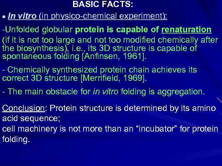 BASIC FACTS: In vitro (in physico-chemical experiment): -Unfolded globular protein is capable of renaturation