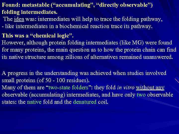 Found: metastable (“accumulating”, “directly observable”) folding intermediates. The idea was: intermediates will help to