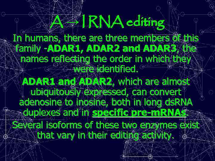 A → I RNA editing In humans, there are three members of this family