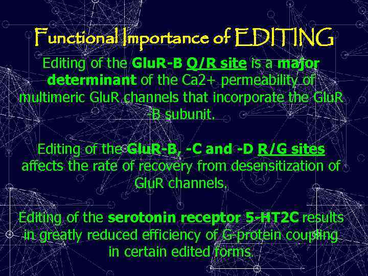 Functional Importance of EDITING Editing of the Glu. R-B Q/R site is a major