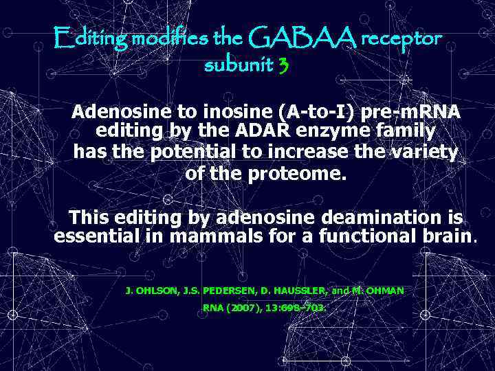 Editing modifies the GABAA receptor subunit 3 Adenosine to inosine (A-to-I) pre-m. RNA editing