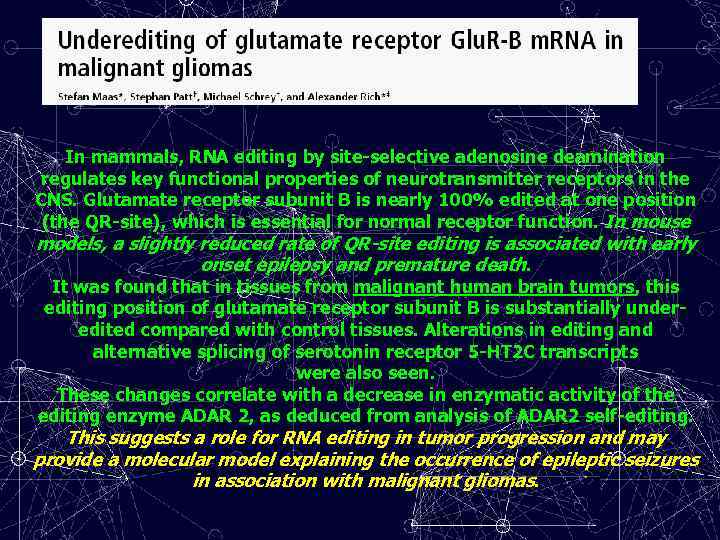 In mammals, RNA editing by site-selective adenosine deamination regulates key functional properties of neurotransmitter