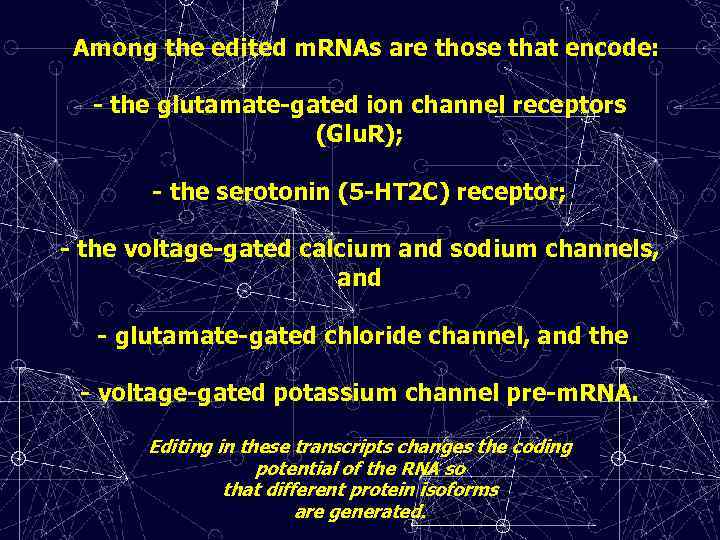  Among the edited m. RNAs are those that encode: - the glutamate-gated ion