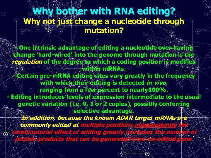 Why bother with RNA editing? Why not just change a nucleotide through mutation? -