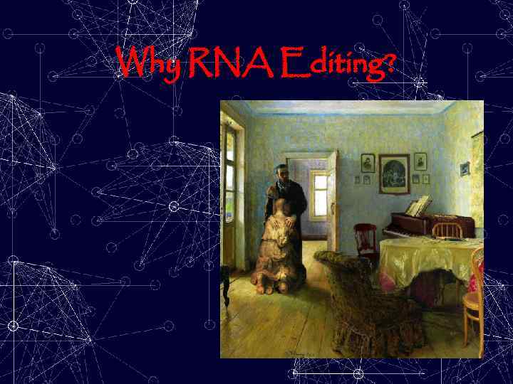 Why RNA Editing? 