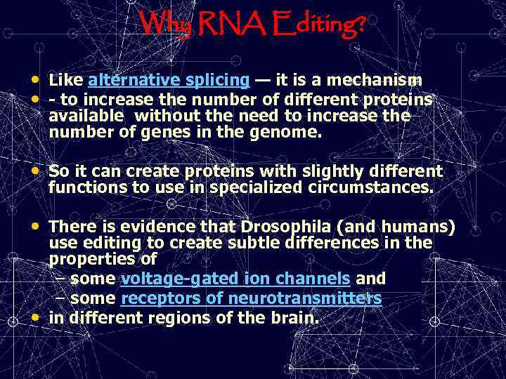 Why RNA Editing? • Like alternative splicing — it is a mechanism • -