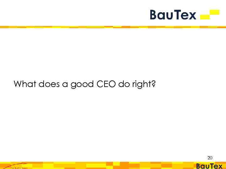 What does a good CEO do right? 20 