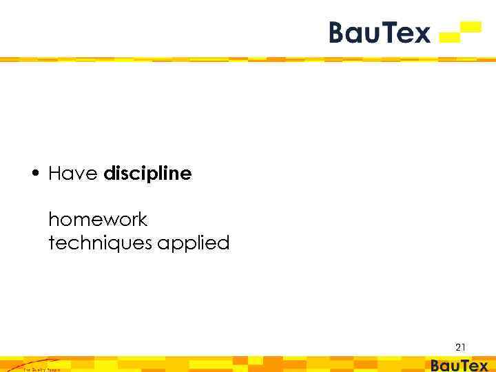  • Have discipline homework techniques applied 21 