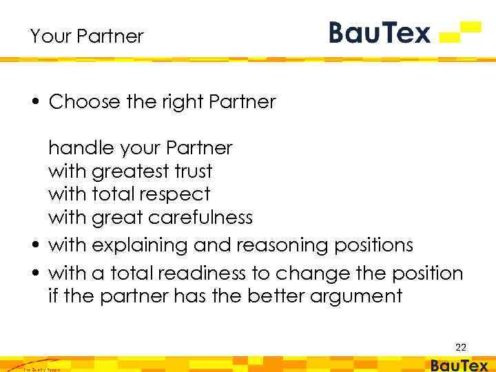 Your Partner • Choose the right Partner handle your Partner with greatest trust with