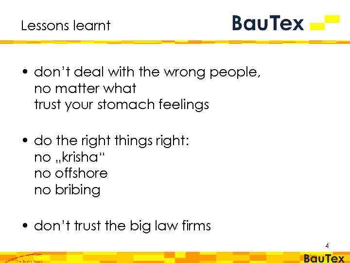 Lessons learnt • don’t deal with the wrong people, no matter what trust your