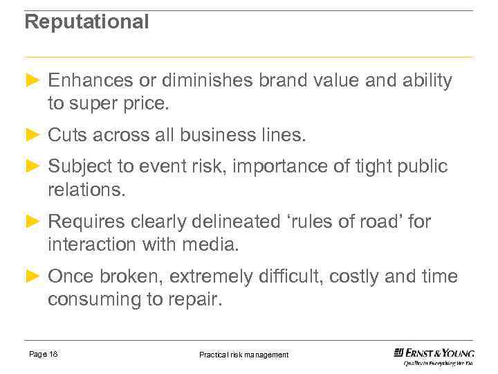 Reputational ► Enhances or diminishes brand value and ability to super price. ► Cuts