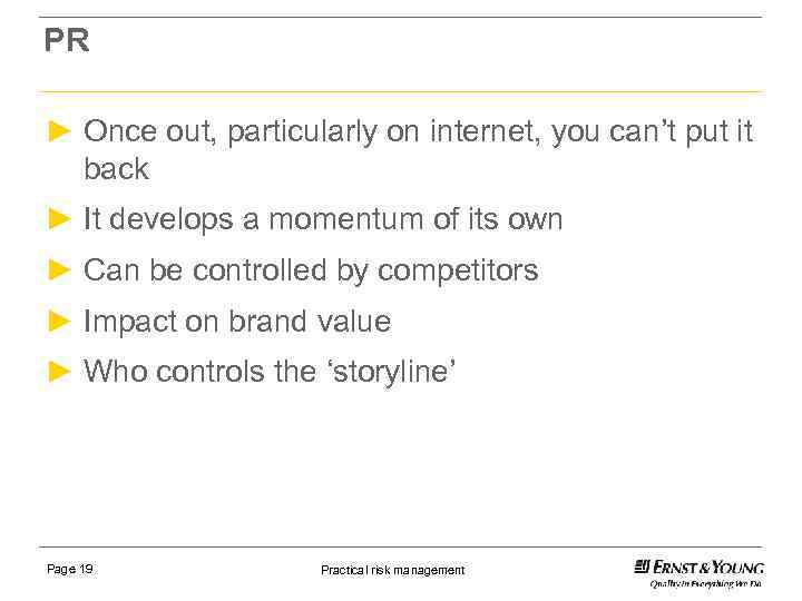 PR ► Once out, particularly on internet, you can’t put it back ► It