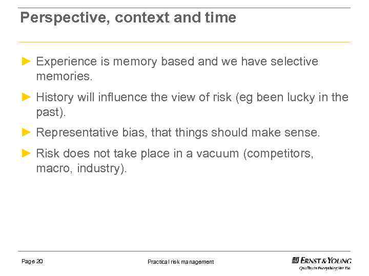 Perspective, context and time ► Experience is memory based and we have selective memories.