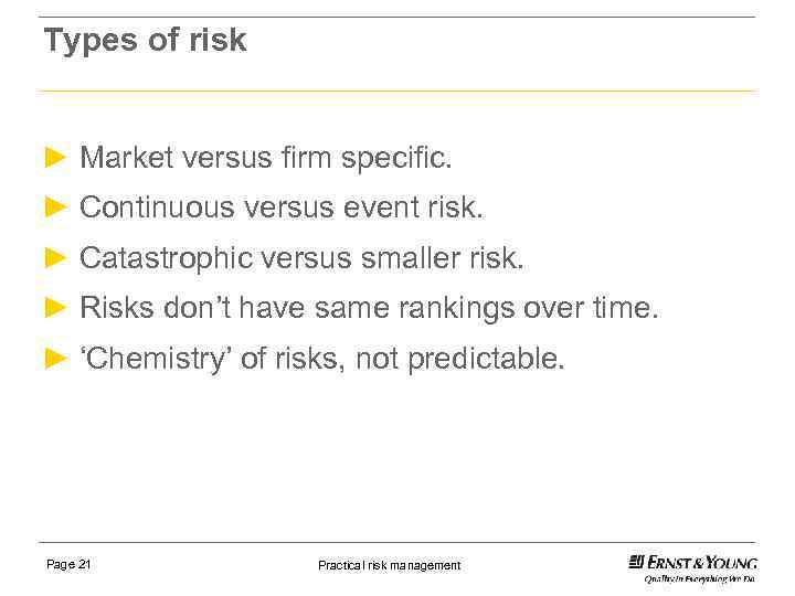 Types of risk ► Market versus firm specific. ► Continuous versus event risk. ►