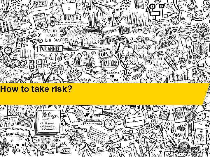 How to take risk? 