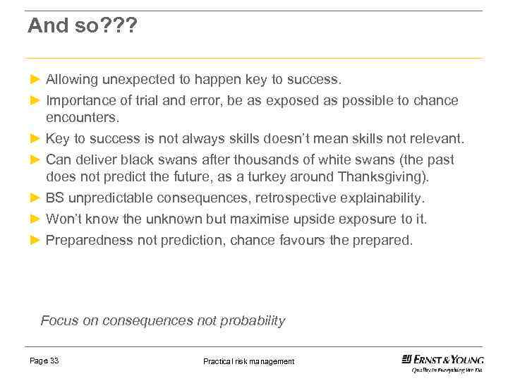 And so? ? ? ► Allowing unexpected to happen key to success. ► Importance