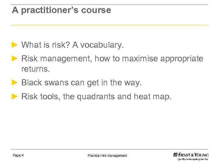 A practitioner’s course ► What is risk? A vocabulary. ► Risk management, how to