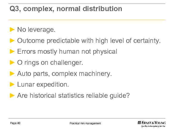 Q 3, complex, normal distribution ► No leverage. ► Outcome predictable with high level