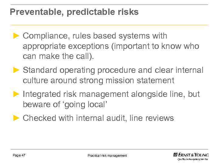 Preventable, predictable risks ► Compliance, rules based systems with appropriate exceptions (important to know