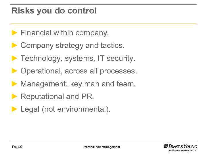 Risks you do control ► Financial within company. ► Company strategy and tactics. ►